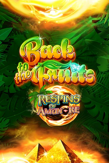 Back to the Fruits Respins of Amun Re играть демо версию | SlotoKing без регистрации