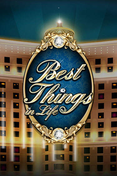 Best Things in life играть демо версию | SlotoKing без регистрации