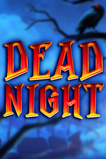 Dead Night играть демо версию | SlotoKing без регистрации
