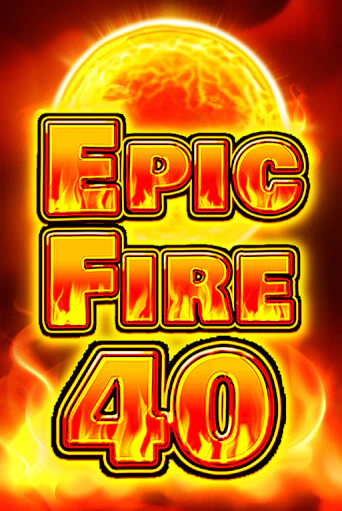 Epic Fire 40 играть демо версию | SlotoKing без регистрации