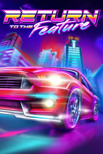 Return To The Feature играть демо версию | SlotoKing без регистрации
