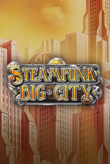 Steampunk Big City играть демо версию | SlotoKing без регистрации