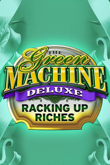 The Green Machine Deluxe Racking Up Riches играть демо версию | SlotoKing без регистрации