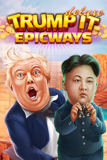 Trump It Deluxe EPICWAYS играть демо версию | SlotoKing без регистрации